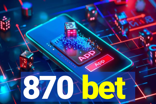 870 bet